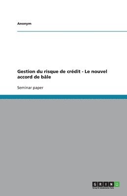 Gestion Du Risque de Cr Dit - Le Nouvel Accord de B Le 1