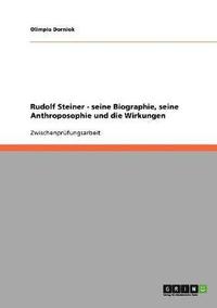 bokomslag Rudolf Steiner. Seine Biographie, seine Anthroposophie und die Wirkungen