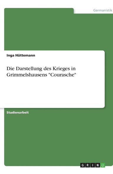 bokomslag Die Darstellung Des Krieges in Grimmelshausens Courasche