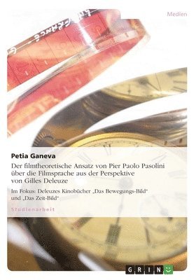 bokomslag Der Filmtheoretische Ansatz Von Pier Paolo Pasolini Uber Die Filmsprache Aus Der Perspektive Von Gilles Deleuze