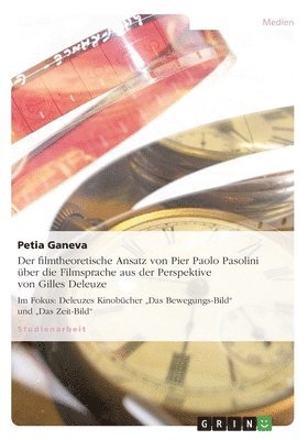 filmtheoretische Ansatz von Pier Paolo Pasolini über die Filmsprache aus der Perspektive von Gilles Deleuze