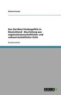 bokomslag Das Ost-West Foerdergefalle in Deutschland - Beurteilung aus regionalwissenschaftlicher und volkswirtschaftlicher Sicht