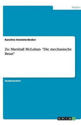 bokomslag Zu: Marshall McLuhan- "Die mechanische Braut"