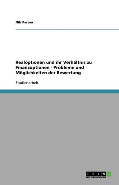 bokomslag Realoptionen und ihr Verhältnis zu Finanzoptionen - Probleme und Möglichkeiten der Bewertung