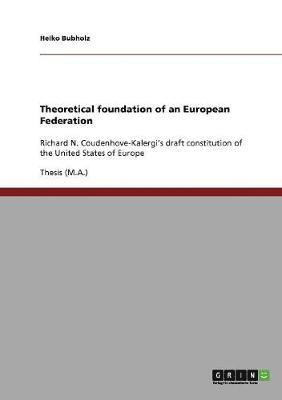 Heiko Bubholz - Theoretical foundation of an European Federation, Häftad