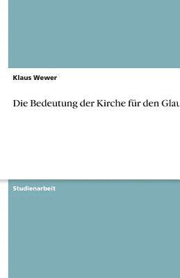 Klaus Wewer - Bedeutung der Kirche für den Glauben, Häftad