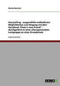 bokomslag Storytelling in der Grundschule. Methodische Moeglichkeiten zum Umgang mit dem Storybook 'Elmer's new Friend'