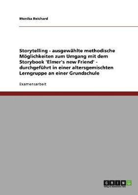 bokomslag Storytelling in der Grundschule. Methodische Möglichkeiten zum Umgang mit dem Storybook 'Elmer's new Friend'