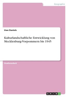 Kulturlandschaftliche Entwicklung von Mecklenburg-Vorpommern bis 1945