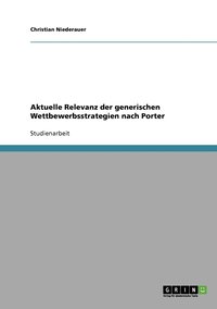 bokomslag Aktuelle Relevanz der generischen Wettbewerbsstrategien nach Porter