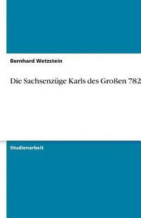 bokomslag Die Sachsenzuge Karls Des Groen 782-785