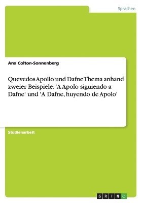Ana Colton-Sonnenberg - Quevedos Apollo und Dafne Thema anhand zweier Beispiele, Häftad