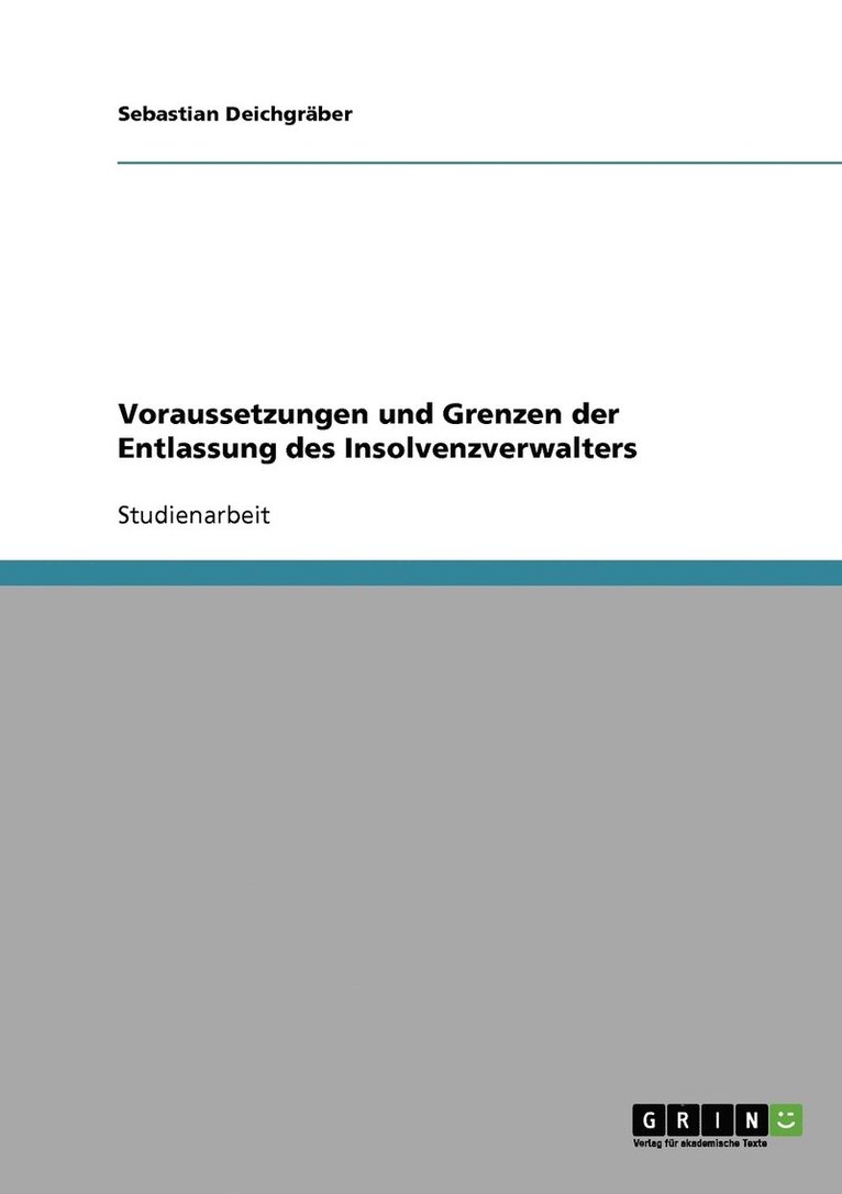 Sebastian Deichgräber - Voraussetzungen und Grenzen der Entlassung des Insolvenzverwalters, Häftad