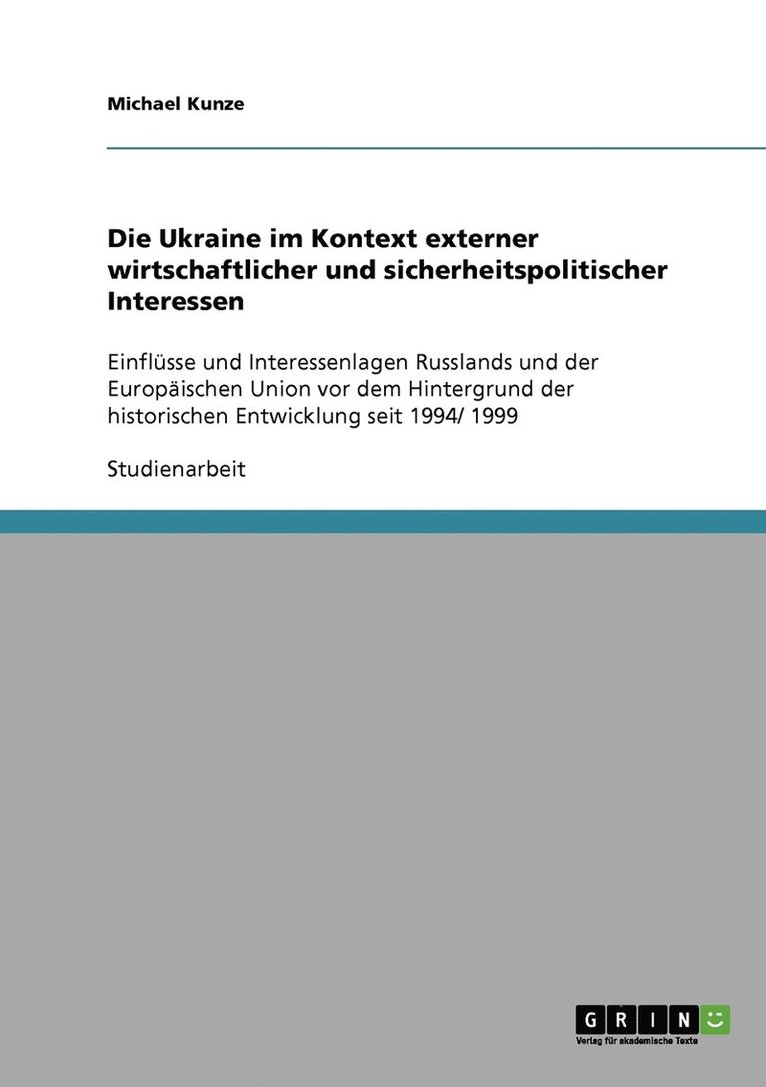 Die Ukraine im Kontext externer wirtschaftlicher und sicherheitspolitischer Interessen 1