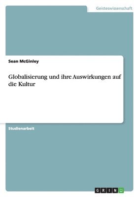 bokomslag Globalisierung und ihre Auswirkungen auf die Kultur