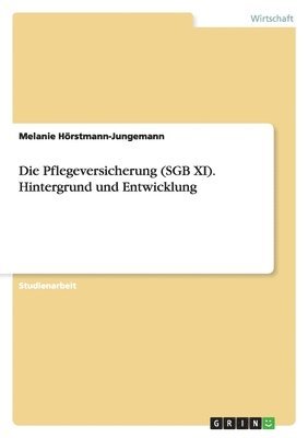 Pflegeversicherung (SGB XI). Hintergrund und Entwicklung