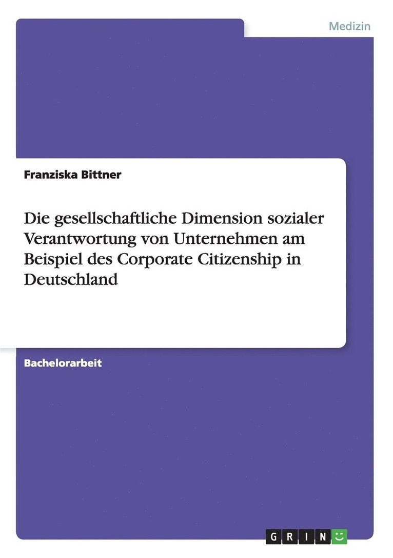 Die gesellschaftliche Dimension sozialer Verantwortung von Unternehmen am Beispiel des Corporate Citizenship in Deutschland 1