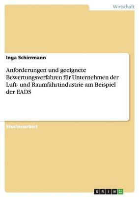 Anforderungen und geeignete Bewertungsverfahren fr Unternehmen der Luft- und Raumfahrtindustrie am Beispiel der EADS 1