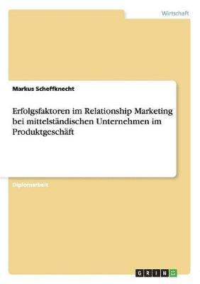 bokomslag Erfolgsfaktoren im Relationship Marketing bei mittelstandischen Unternehmen im Produktgeschaft