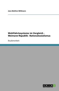 bokomslag Wohlfahrtssysteme Im Vergleich - Weimarer Republik - Nationalsozialismus