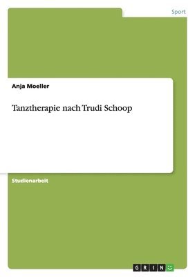 Anja Moeller - Tanztherapie nach Trudi Schoop, Häftad