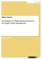 bokomslag Der Einsatz Von Multi-Agenten-Systemen Im Supply Chain Management
