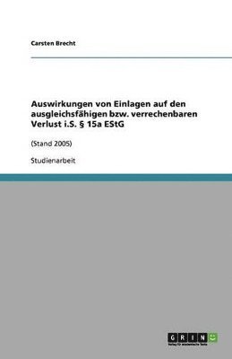 bokomslag Auswirkungen Von Einlagen Auf Den Ausgleichsfahigen Bzw. Verrechenbaren Verlust I.S. 15a Estg