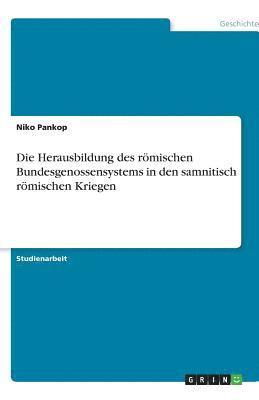 bokomslag Die Herausbildung Des Romischen Bundesgenossensystems in Den Samnitisch Romischen Kriegen