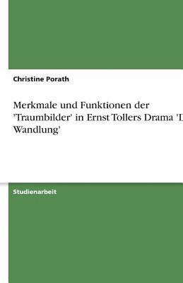bokomslag Merkmale Und Funktionen Der 'Traumbilder' in Ernst Tollers Drama 'Die Wandlung'