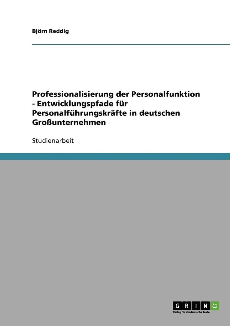 Professionalisierung der Personalfunktion - Entwicklungspfade fr Personalfhrungskrfte in deutschen Grounternehmen 1