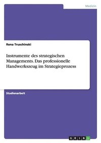 bokomslag Instrumente des strategischen Managements. Das professionelle Handwerkszeug im Strategieprozess