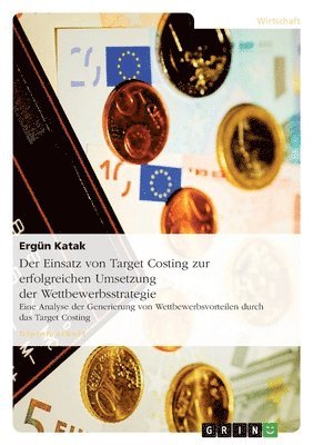 Einsatz von Target Costing zur erfolgreichen Umsetzung der Wettbewerbsstrategie