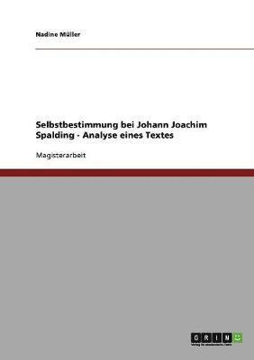 Nadine Müller - Selbstbestimmung bei Johann Joachim Spalding - Analyse eines Textes, Häftad