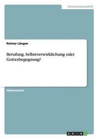 bokomslag Berufung. Selbstverwirklichung Oder Gottesbegegnung?