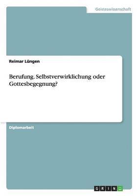 bokomslag Berufung. Selbstverwirklichung Oder Gottesbegegnung?