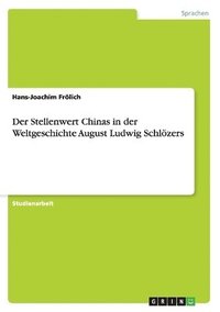 bokomslag Der Stellenwert Chinas in Der Weltgeschichte August Ludwig Schlozers