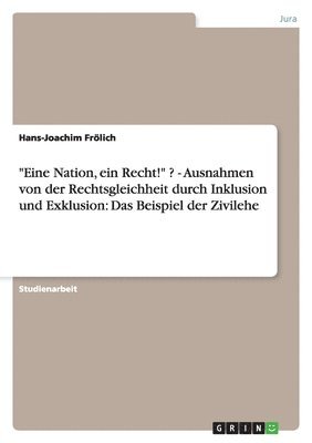 bokomslag 'Eine Nation, Ein Recht!' ? - Ausnahmen Von Der Rechtsgleichheit Durch Inklusion Und Exklusion: Das Beispiel Der Zivilehe