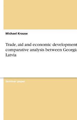 bokomslag Trade, Aid and Economic Development - A Comparative Analysis Between Georgia & Latvia