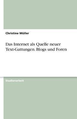 bokomslag Das Internet ALS Quelle Neuer Text-Gattungen. Blogs Und Foren