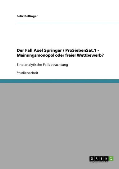 bokomslag Der Fall Axel Springer / ProSiebenSat.1 - Meinungsmonopol oder freier Wettbewerb?