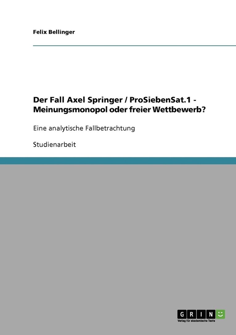 Der Fall Axel Springer / ProSiebenSat.1 - Meinungsmonopol oder freier Wettbewerb? 1