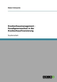 bokomslag Krankenhausmanagement - Paradigmenwechsel in der Krankenhausfinanzierung