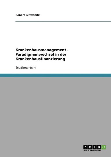 bokomslag Krankenhausmanagement - Paradigmenwechsel in der Krankenhausfinanzierung