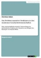 Christian Adam - Problem narrativer Strukturen in den modernen Geschichtswissenschaften, Häftad
