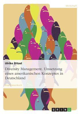 bokomslag Diversity Management. Umsetzung eines amerikanischen Konzeptes in Deutschland