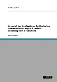 bokomslag Vergleich der Schulsysteme der Deutschen Demokratischen Republik und der Bundesrepublik Deutschland