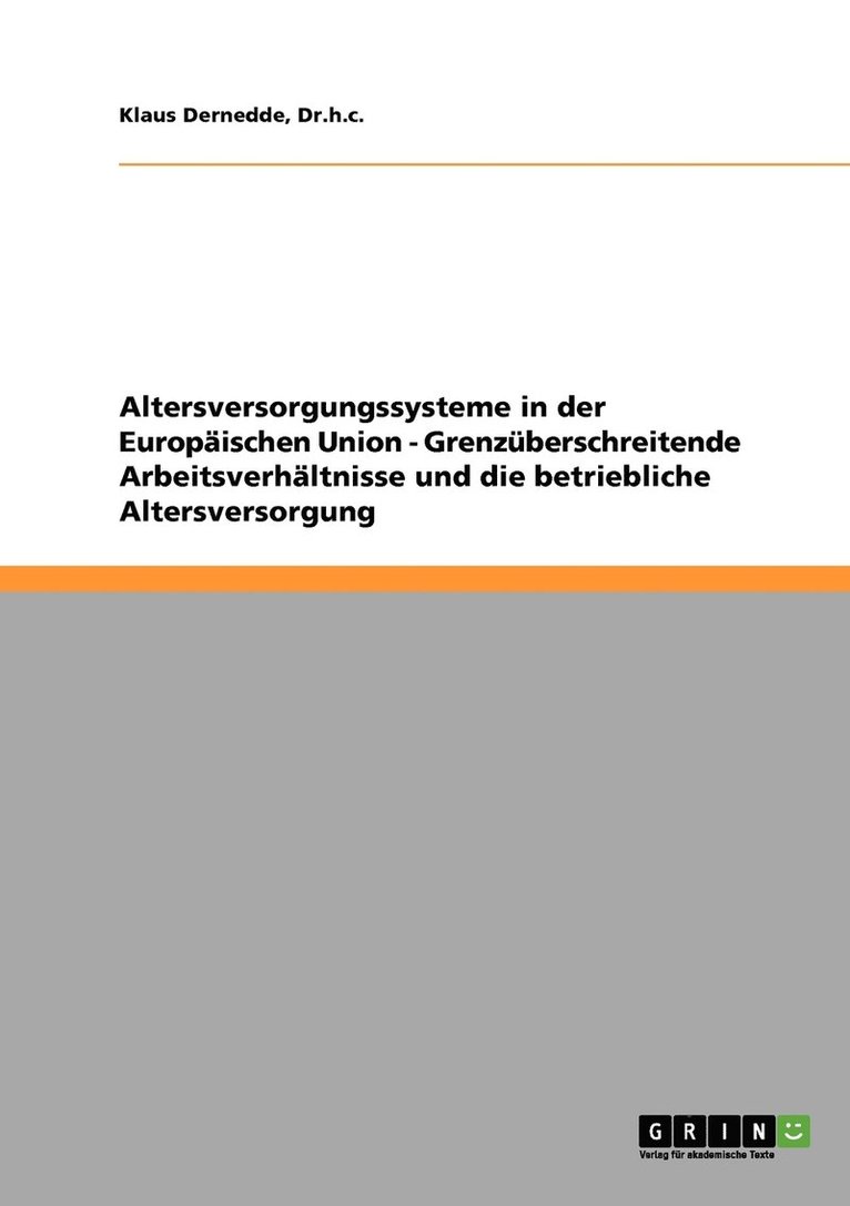 Altersversorgungssysteme in der Europaischen Union - Grenzuberschreitende Arbeitsverhaltnisse und die betriebliche Altersversorgung 1