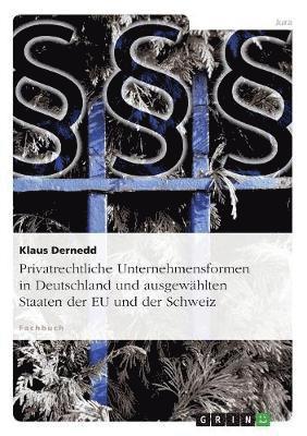 Privatrechtliche Unternehmensformen in Deutschland und ausgewählten Staaten der EU und der Schweiz 1