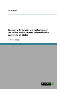 bokomslag Camu at y Gymraeg - an evaluation of the online Welsh courses offered by the University of Wales