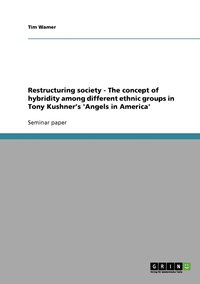bokomslag Restructuring society - The concept of hybridity among different ethnic groups in Tony Kushner's 'Angels in America'